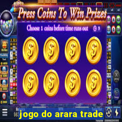 jogo do arara trade